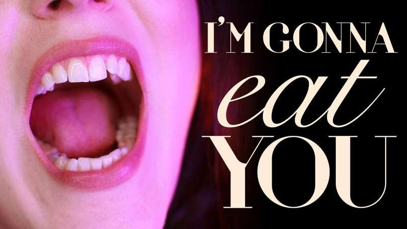 "ASMR Repetition: I’m Gonna Eat You" Does the idea of being ..