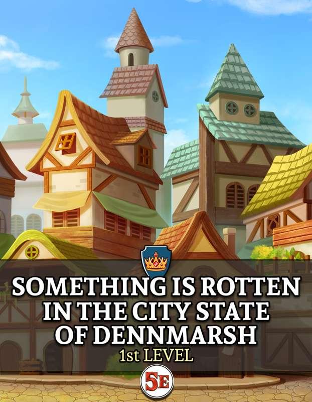 FULL ADVENTURE: Something is Rotten in the City-state of Dennmarsh
