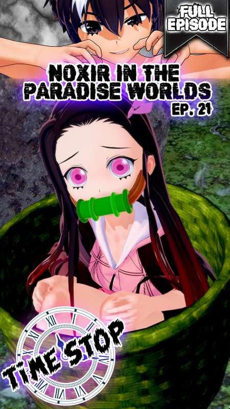 Noxir in the paradise worlds Ep. 21 - Nezuko (Full)