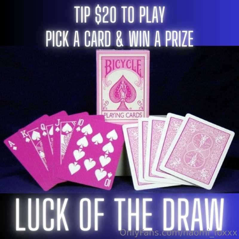 ## LUCK OF THE DRAW… TIP $20 TO PLAY & WIN A PRIZE!
