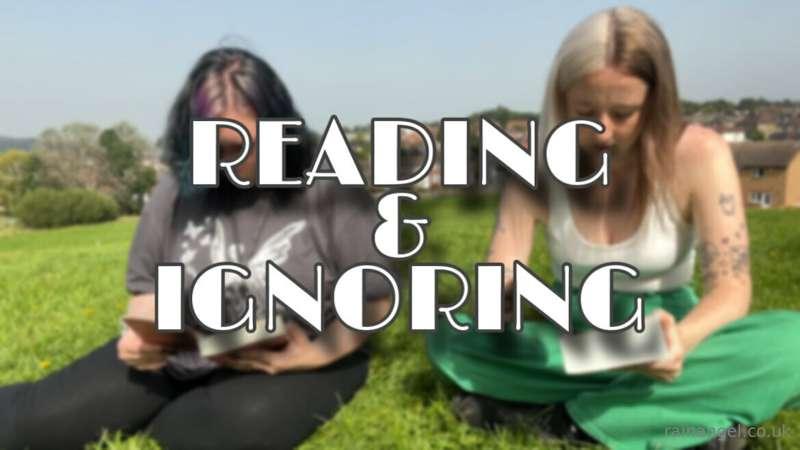 ***Reading & Ignoring You with @princessrhix***

Rhi and I a..