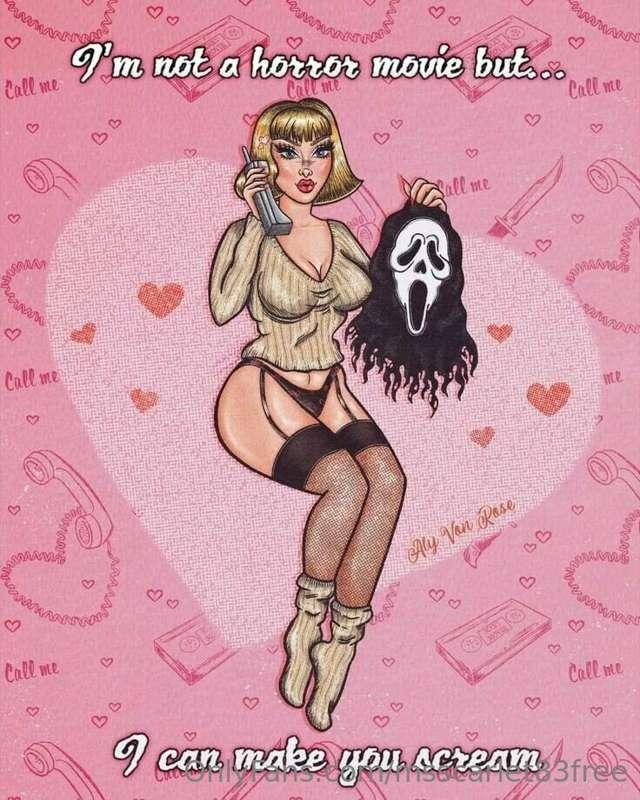 I'm not a horror movie, but I can make you scream! Art by Al..