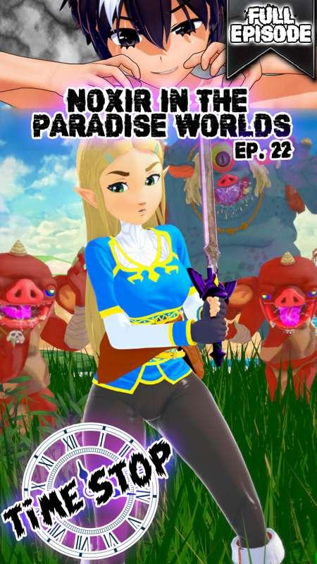 Noxir in the paradise worlds Ep. 22 - Princess Zelda (Full)