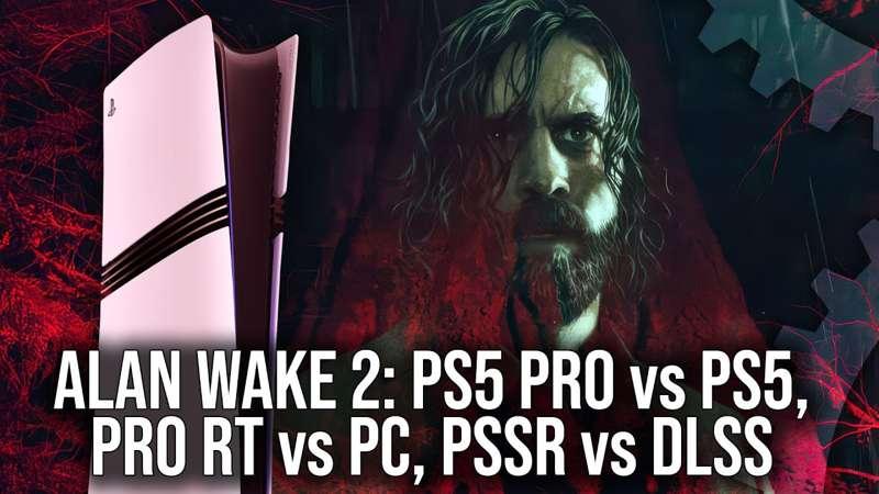 Early Access: Alan Wake 2 PS5 Pro Tech Review - Pro vs PS5 - PSSR vs DLSS - Pro RT vs PC