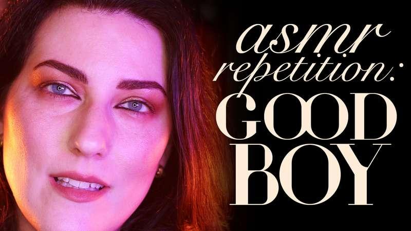 "Slow-Mo ASMR Repetition: Good Boy" Do you melt when you hea..