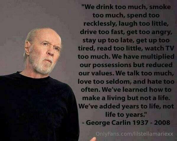 George said it right

Sunday Quotes & Thoughts
Thanks George..