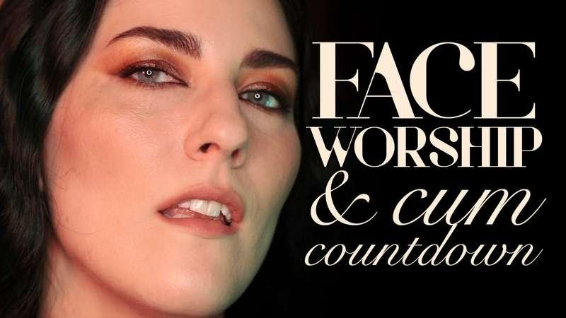 "Face Worship with Cum Countdown"
You love my face so much, ..