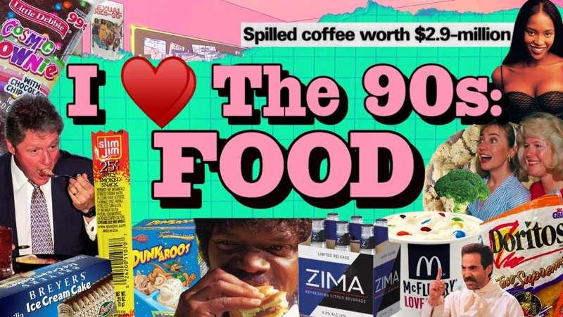 I Love The 90s: Food History