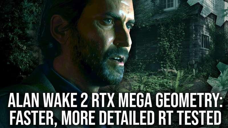 (Slightly) Early Access: Alan Wake 2: RTX Mega Geometry Tested - A Game-Changer For RT Performance/Efficiency?