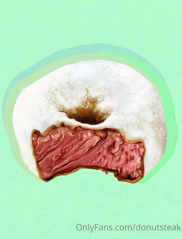 HEESH PART 1B - Here is a literal donut steak. People have a..