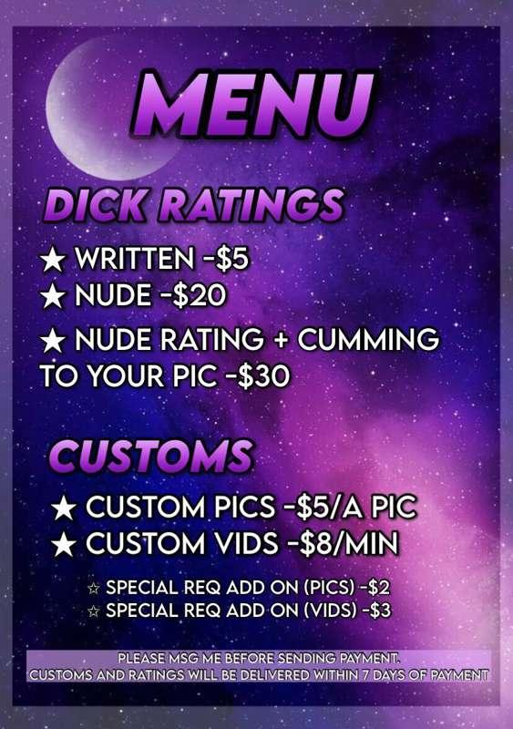 🌌My Menu🌌 

Dick Ratings
⭐ Written -$5
⭐ Nude -$20
⭐ Nude Ra..