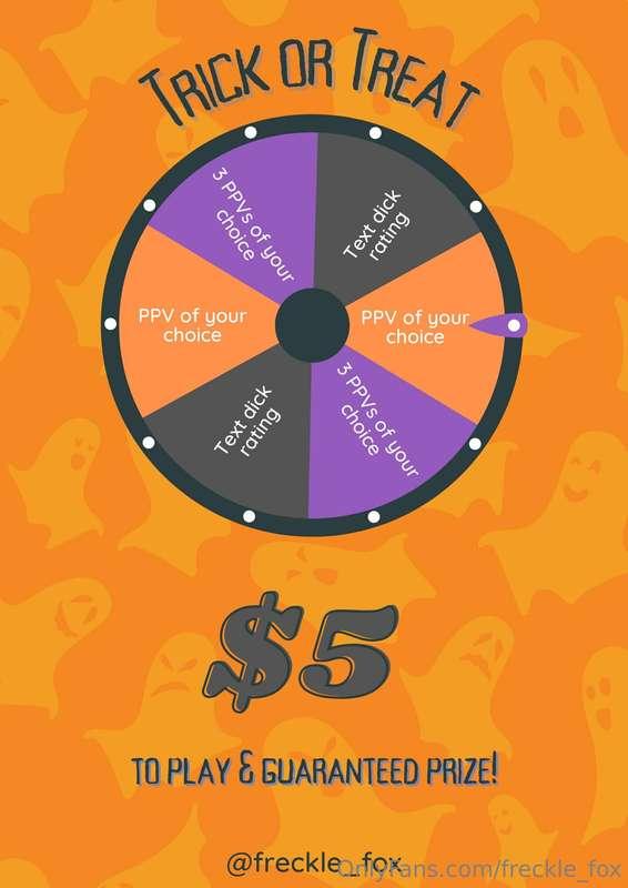 👻 TRICK OR TREAT 🎃 SPIN THE WHEEL

Tip $5, $10, or $20 and s..