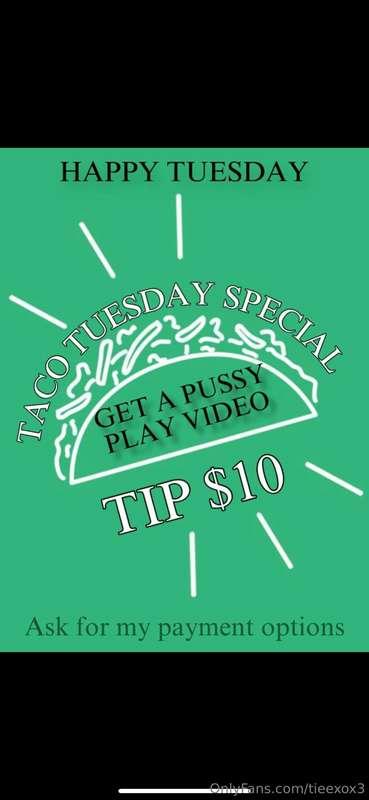 TACO TUESDAY SPECIAL 🌮 get a pussy play video for only $10!?..