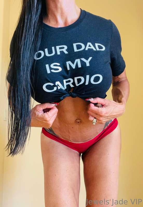 “Your Dad is my Cardio”. 🤣🤣🤣