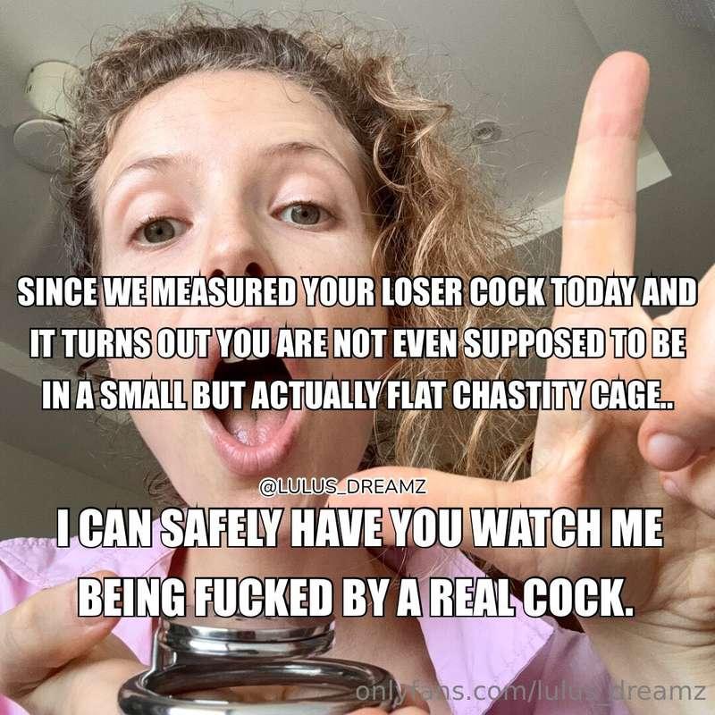 I can safely have you watch me being fucked by a real cock s..