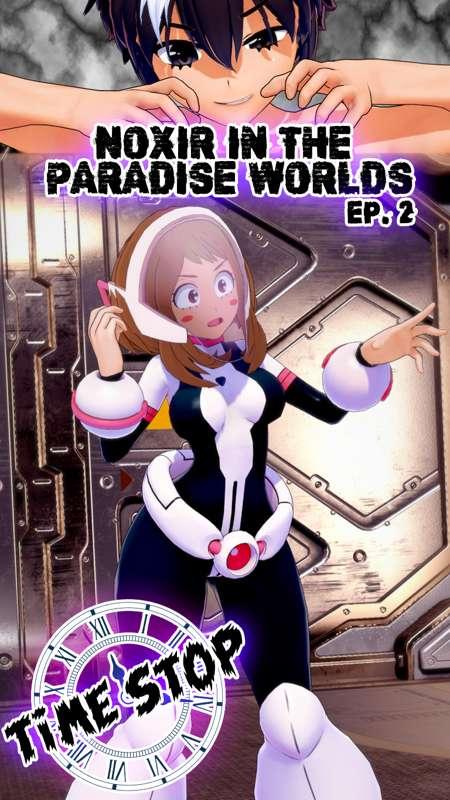 Noxir in the paradise worlds Ep. 2 - Ochako Uraraka