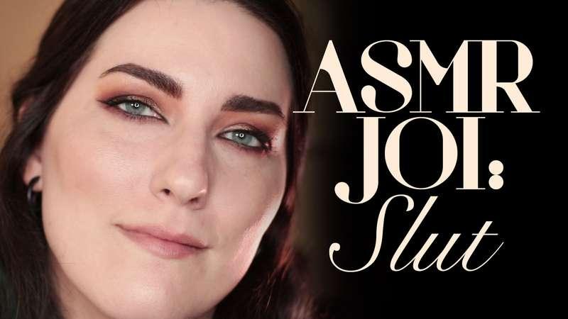 "ASMR JOI: Slut" Does the idea of a beautiful woman saying "..