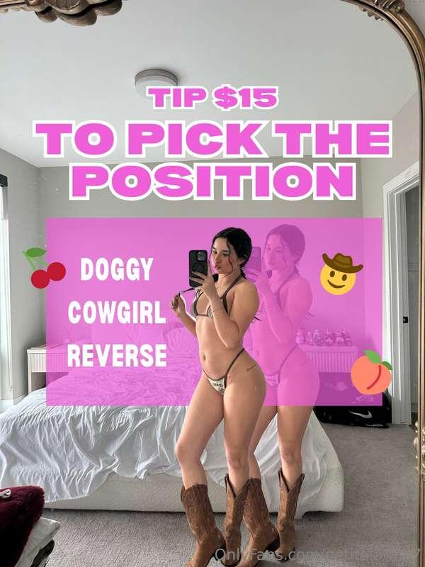 you get to pick how you wanna see me 😚💋 doggy style?? cowgir..