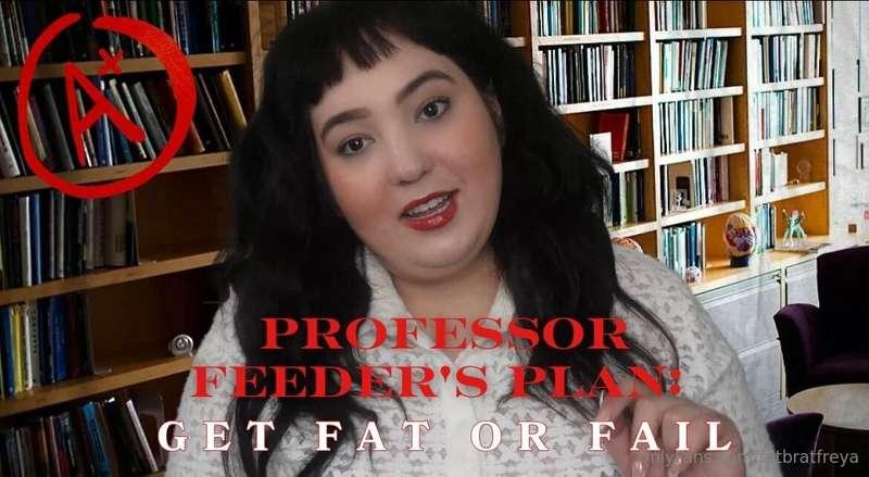Professor Feeder's Plan: Get Fat or Fail   Welcome back to s..