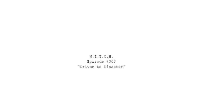 W.I.T.C.H. Season 3, Episode 3 Script