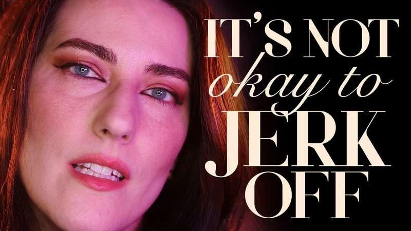 "It’s Not Okay to Jerk Off"Do you want to bask in the guilt ..