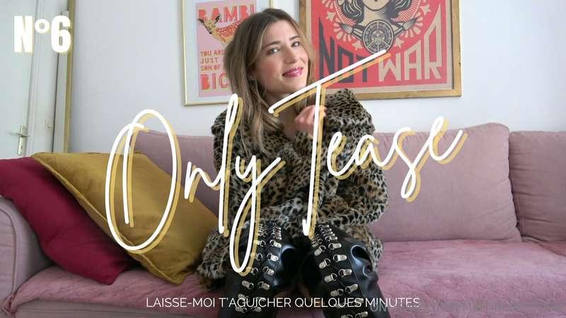 ONLY TEASE N°6Fais une petite pause et laisse-moi te teaser ..