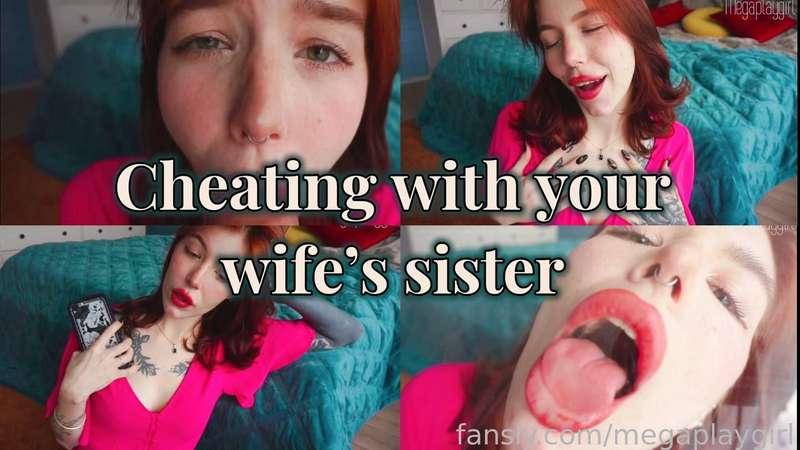 Your wife’s sister seducing you to cheat with her 
She will kiss with you &amp; suck your cock like a real slut 