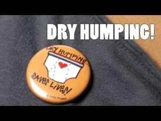 Dry Humping Saves Lives! - 20