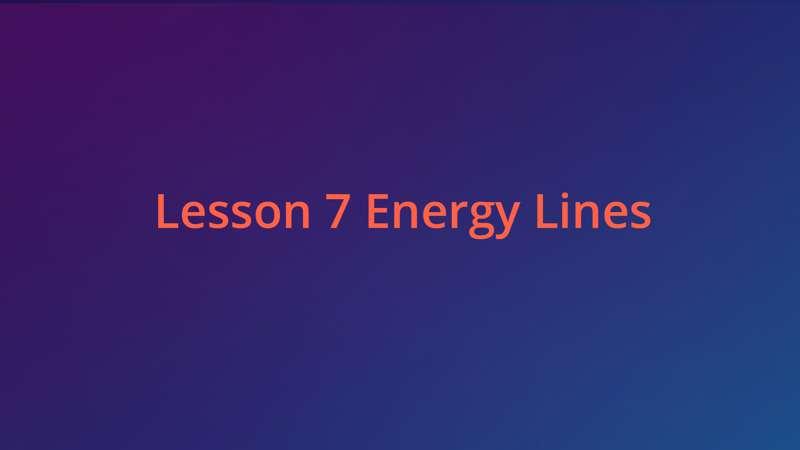 Lesson 7 - Energy Lines 