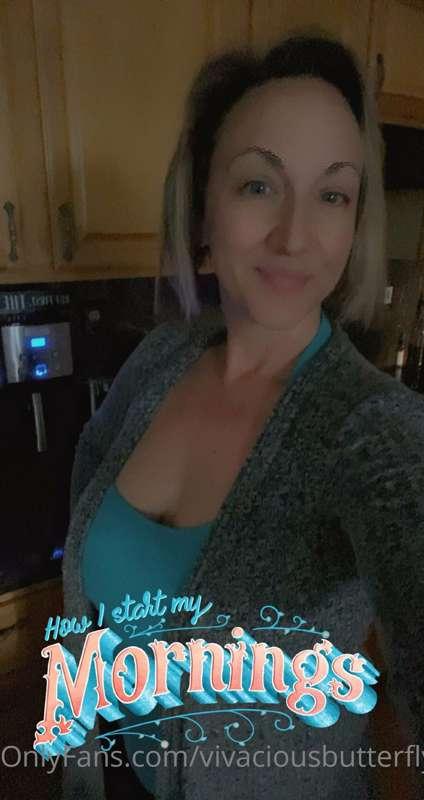 This is how I wake up… no make up… but ready for my coffee