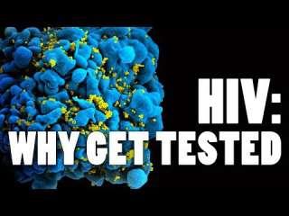 HIV: Why Get Tested