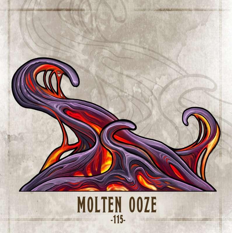 #115 Molten Ooze !