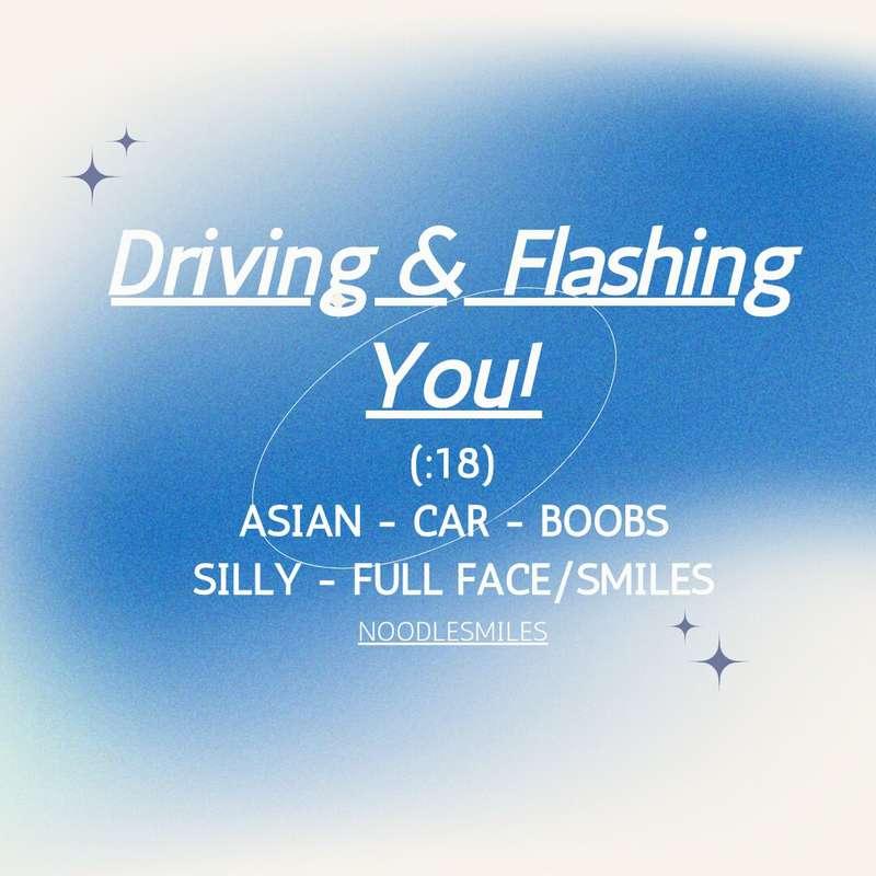 “**Driving & Flashing You**” $25 POV: It’s a bright sunny da..
