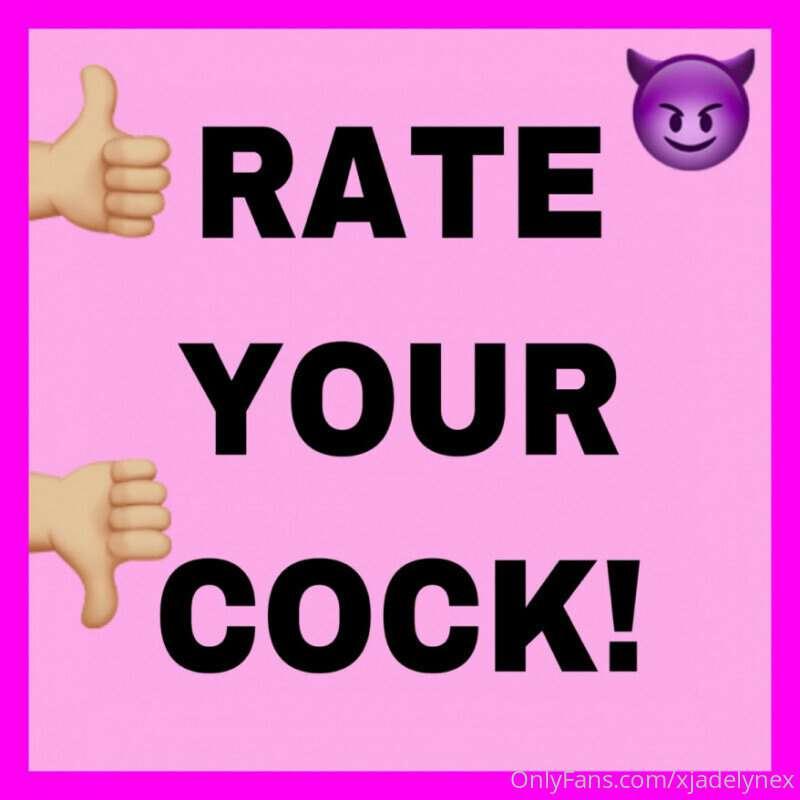 🍆RATE YOUR COCK🍆 Want your cock rated by me? I will tell you..