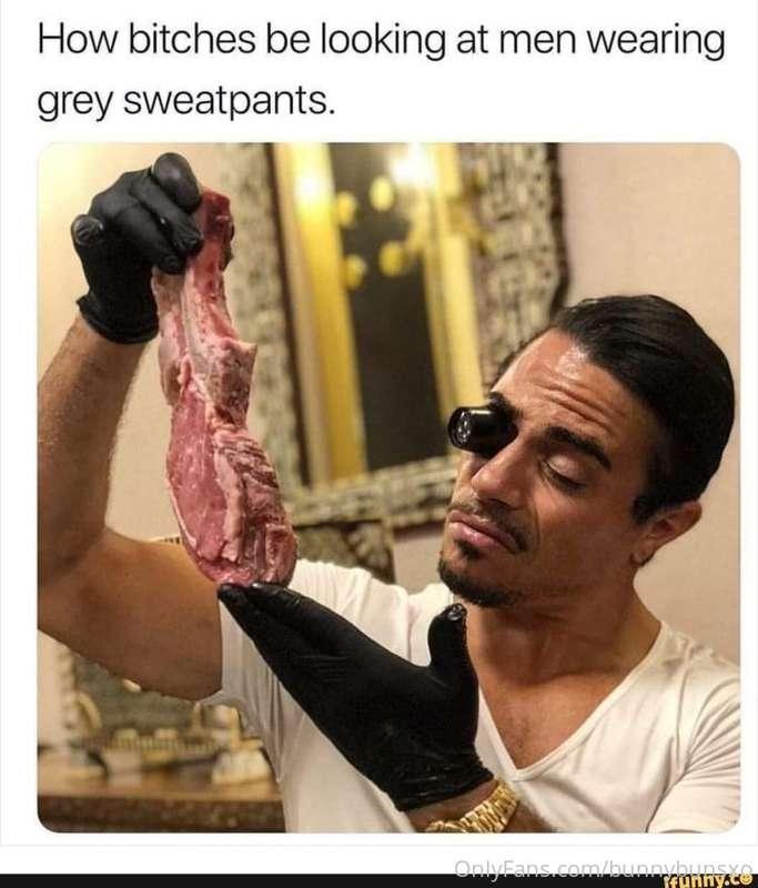 Send me a pic of your 🍆 in grey sweatpants NOW! I wanna see