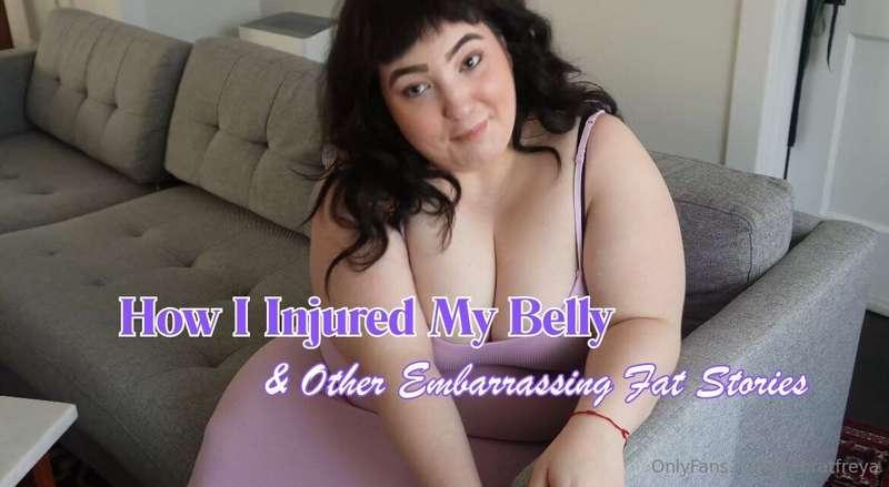 How I Injured My Belly & Other Embarrassing Fat Stories 

We..
