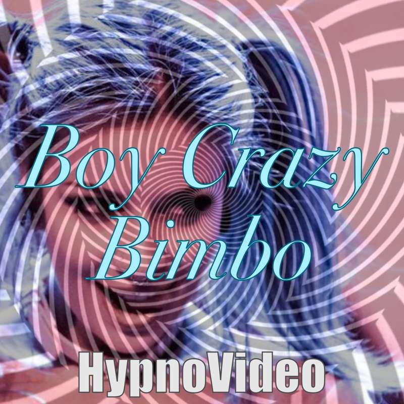 HypnoVideo - Boy Crazy Bimbo