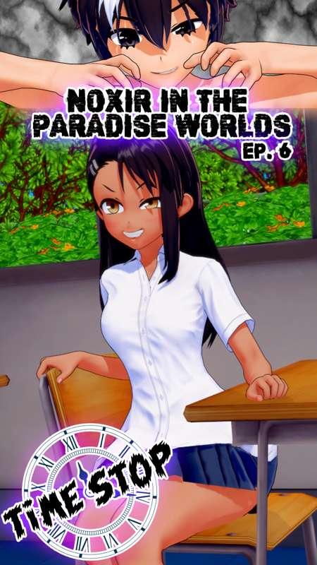 Noxir in the paradise worlds Ep. 6 - Nagatoro