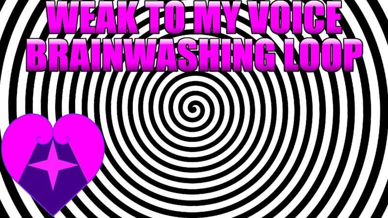 Weak To My Voice Brainwashing Loop