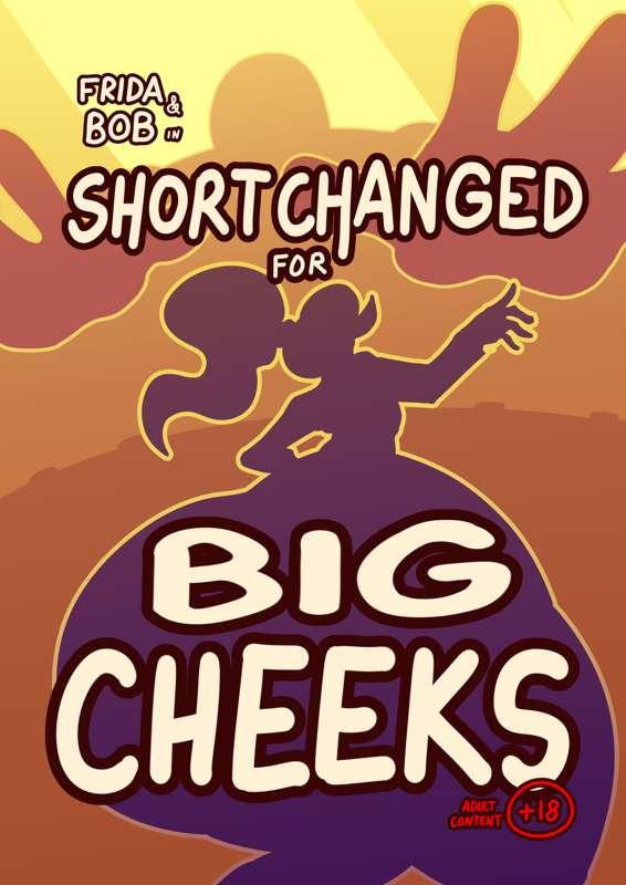 Frida and Bob: Short Changed for Big Cheeks 