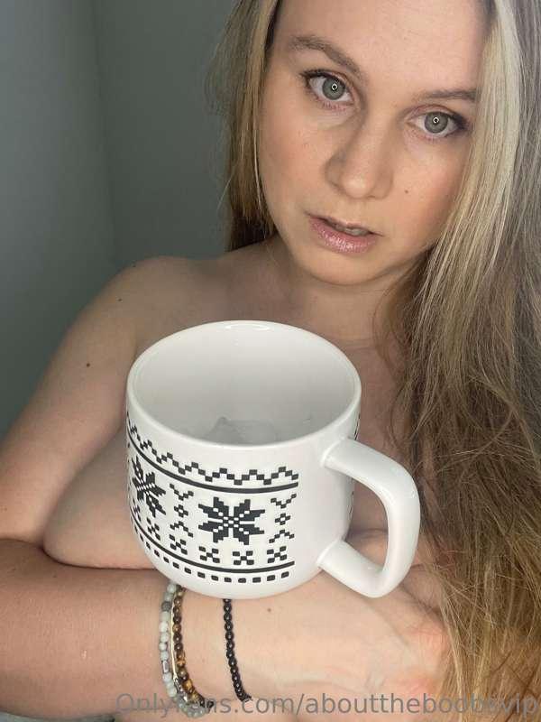 Morning … this mug is as big as my boobs… lol.