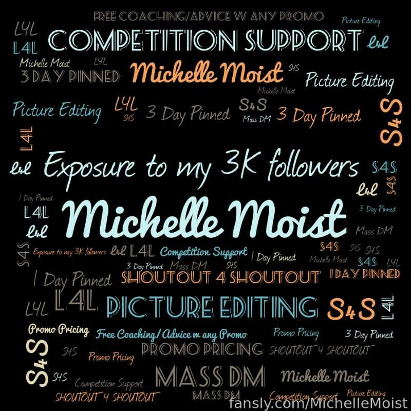 ✨️CREATOR MAIL:✨️

Hey guys,
    I finally hit 3K in followers!!! I am just over the moon about it, so I decided to launch a Promo by myself. 🤗🤗🤗. I keep getting tons of messages about pricing so I figured I would would take some time and make a price sheet. 
So here it is yall: 

MICHELLE MOIST PROMO PRICING:
▪︎Mass Dm= $8
▪︎SHARE 24 Hours Not pinned= $5
▪︎1 Day Pinned= $6
▪︎3 Day Pinned= $10
▪︎Competition Support= $5
▪︎Picture Editing= $5 per picture 

❇️❇️ For the rest of the week all promos are going to be 50% off due to me hitting 3K followers.🥰🥰🥰 How grateful I am to have such amazing support from you all!!!!!! ❇️❇️

#fyp