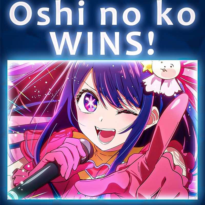 Oshi no ko WINS !