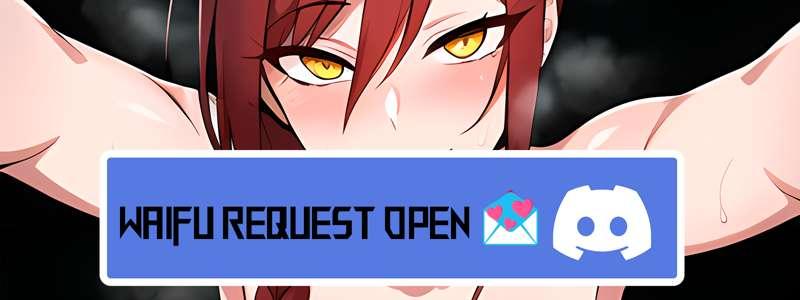 Waifu Request Open 💌