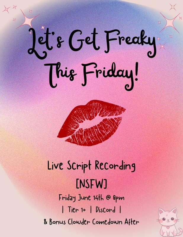 Let’s Get Freakyyy 😈🥰 Live Script Recording - This Friday! [Tier 1+ Access] [NSFW] [Access on Discord] [Witness my Method Acting ;3] [Bonus: Clowder Comedown in Cat’s Bedroom After] [Ft. Many Toys ^.^]