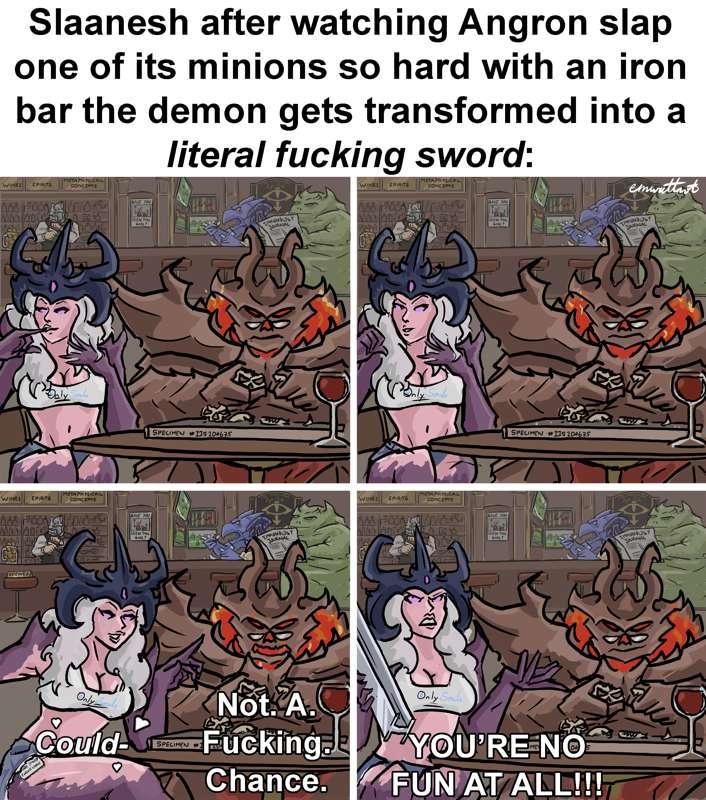 40k - "Stop Giving Her Ideas!!" - Khorne to Angron, probably...