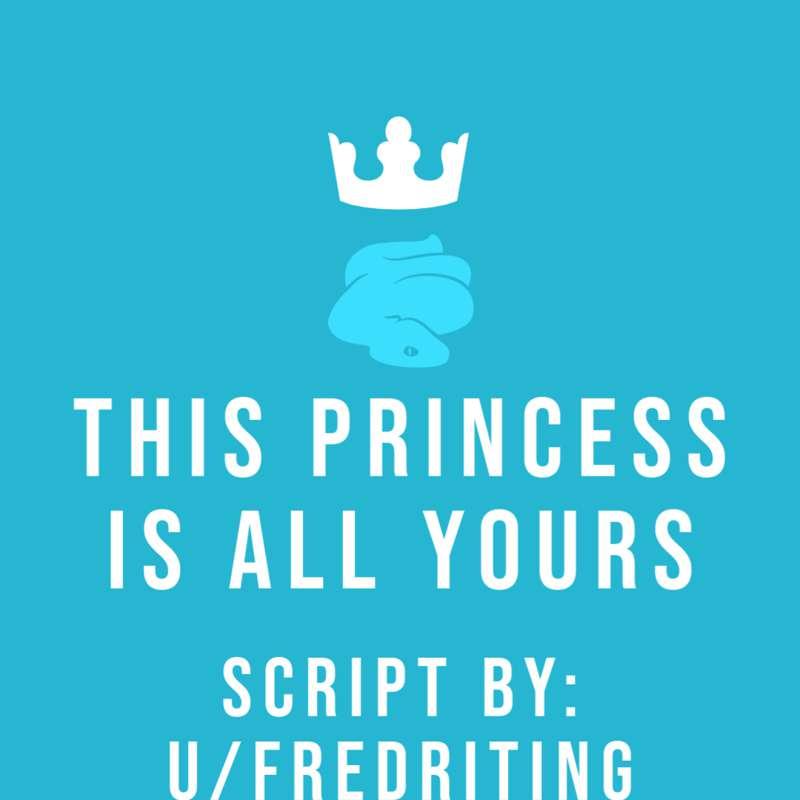 Pre- Reddit Exclusive HYPE | This Princess Is All Yours by u/FredRiting