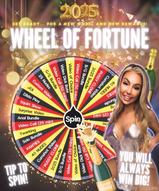 KARLEY'S 2025 - Wheel of Fortune 🥂🍾🎉

ARE YOU READY TO STEP INTO THE NEW YEAR WITH ME!? 🥳🎉✨ I really want us to play together, so place your bets and start spinning the wheel with me, you can win SO many awesome rewards!! Win some AMAZING stuff to get you prepped for 2025!!! 🎁 all you gotta do is 𝗧𝗜𝗣 𝗧𝗢 𝗦𝗣𝗜𝗡 🙈❤️

If you land on my 𝗣𝗔𝗡𝗧𝗜𝗘𝗦 𝗼𝗿 𝗣𝗨𝗦𝗦𝗬 𝗖𝗟𝗢𝗡𝗘, shipping is 𝗙𝗥𝗘𝗘 𝗶𝗻𝘀𝗶𝗱𝗲 𝘁𝗵𝗲 𝗨𝗦 ❤️ a small shipping &amp; handling fee is applied to packages outside the US because I do my best to guarantee a 𝗦𝗠𝗢𝗢𝗧𝗛, 𝗗𝗜𝗦𝗖𝗥𝗘𝗘𝗧, 𝗧𝗥𝗔𝗖𝗞𝗔𝗕𝗟𝗘 𝗗𝗘𝗟𝗜𝗩𝗘𝗥𝗬! Custom videos last up to 30 minutes 🙈🍾

🥂 𝟭 𝗦𝗣𝗜𝗡 - $𝟭𝟱
🥂 𝟮 𝗦𝗣𝗜𝗡𝗦 - $𝟮𝟴
🥂 𝟯 𝗦𝗣𝗜𝗡𝗦 - $𝟒𝟐
🥂 𝟰 𝗦𝗣𝗜𝗡𝗦 - $𝟰𝟱

⚠️ 𝙎𝙋𝙄𝙉 𝙉𝙊𝙒 𝘼𝙉𝘿 𝙒𝙄𝙉 𝘽𝙄𝙂 ⚠️