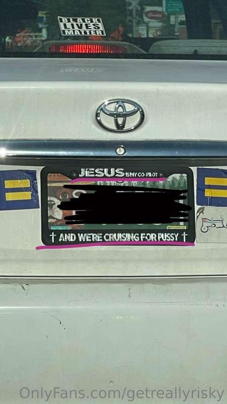 ***“Jesus is my copilot”*** 

***“AND WERE CRUISING FOR PUSS..