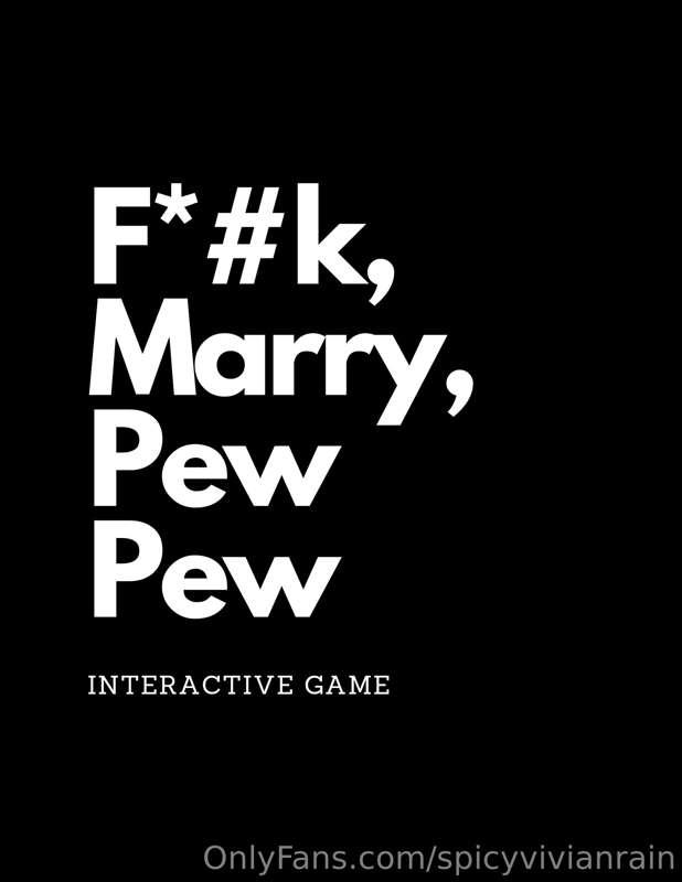 F*#k, Marry, Pew Pew Game!
Every Monday we will start the we..